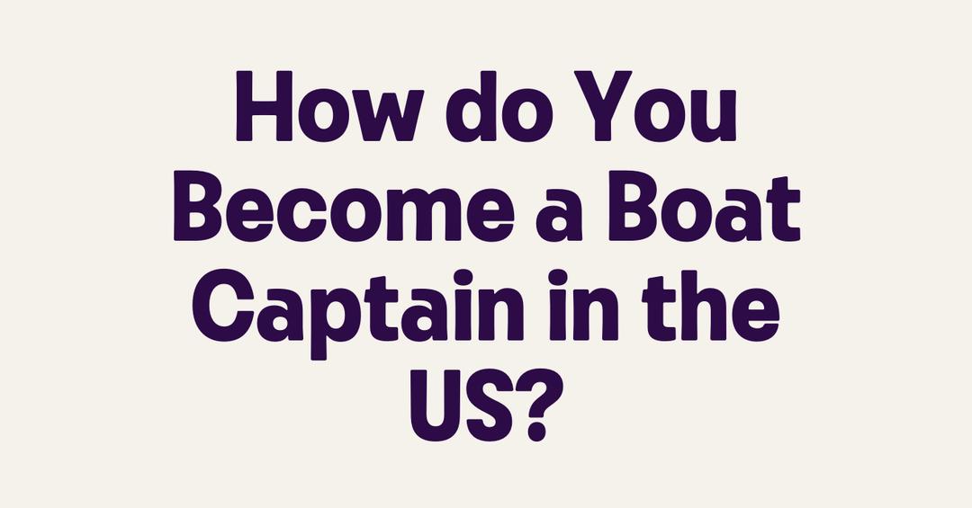 How do You a Boat Captain in the US?