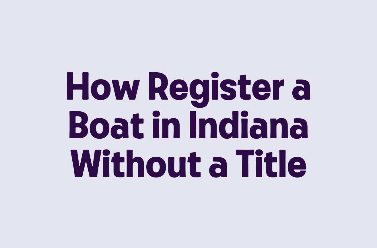 Indiana Rv Registration How Register a Boat in Indiana Without a Title