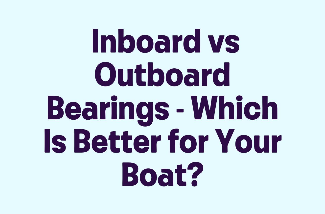 Outboard Vs Inboard Brake Rotor Inboard vs Outboard Bearings - Which Is Better for Your Boat?