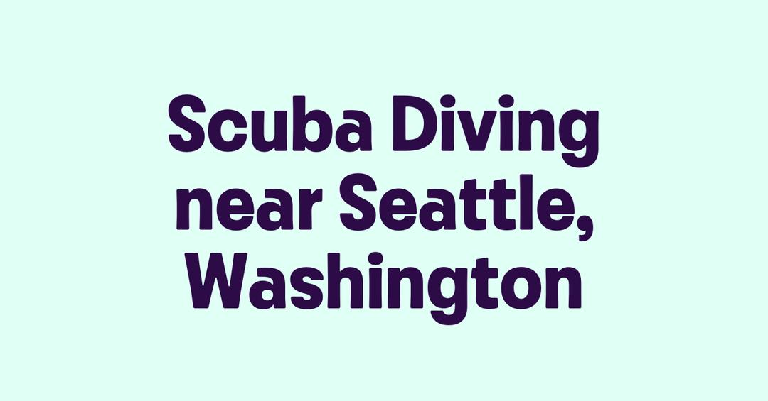 Scuba Diving near Seattle, Washington