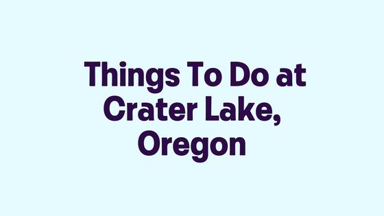 Things To Do at Crater Lake, Oregon