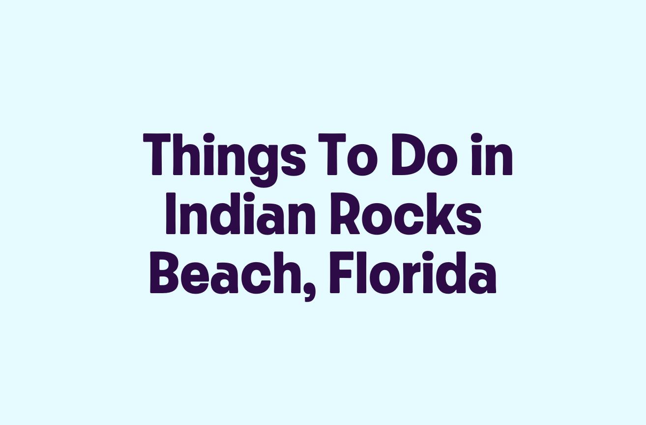 Things To Do in Indian Rocks Beach, Florida