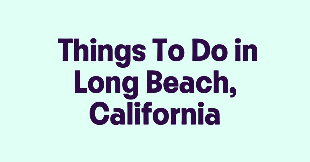 Things To Do in Long Beach, California - Getmyboat.com