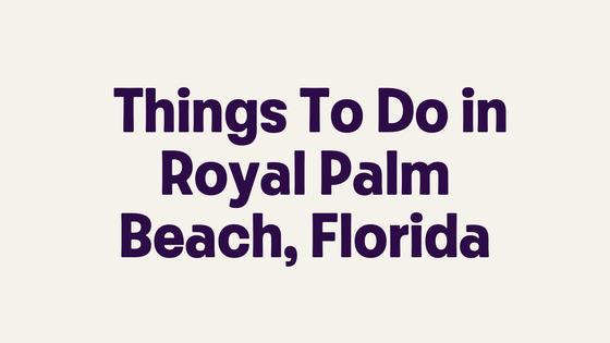 Things To Do in Royal Palm Beach, Florida