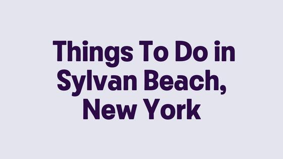 Things To Do in Sylvan Beach, New York