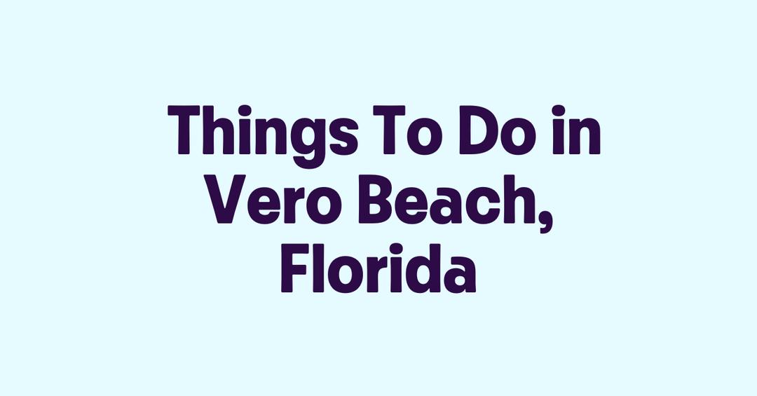 Things To Do in Vero Beach, Florida - Getmyboat.com