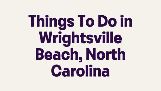 Things To Do in Wrightsville Beach, North Carolina